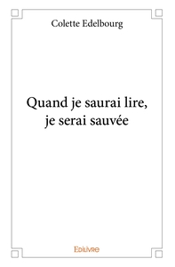 Quand je saurai lire, je serai sauvée