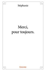 Merci, pour toujours.