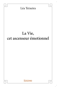 La Vie, cet ascenseur émotionnel