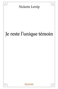 Je reste l'unique témoin