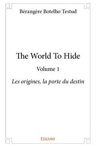 The world to hide – volume 1