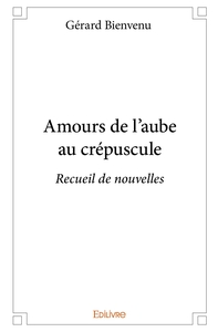 Amours de l'aube au crépuscule