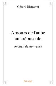 Amours de l'aube au crépuscule