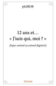 12 ans et... « J'suis qui, moi ? »
