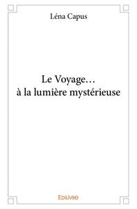 Le voyage… à la lumière mystérieuse