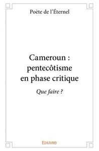 Cameroun : pentecôtisme en phase critique