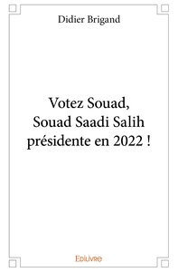 Votez Souad, Souad Saadi Salih présidente en 2022 !