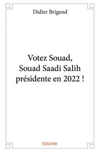 Votez souad, souad saadi salih présidente en 2022 !