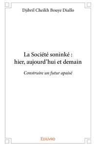 La Société soninké : hier, aujourd'hui et demain