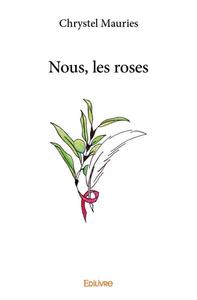 Nous, les roses