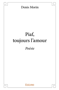 Piaf, toujours l'amour