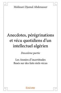 Anecdotes, pérégrinations et vécu quotidiens d’un intellectuel algérien - deuxième partie