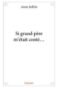 Si grand père m'était conté...