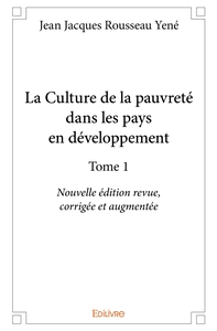 La Culture de la pauvreté dans les pays en développement - Tome 1