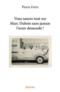 Vous saurez tout sur Marc Dubois sans jamais l'avoir demandé !