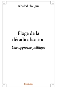 Éloge de la déradicalisation