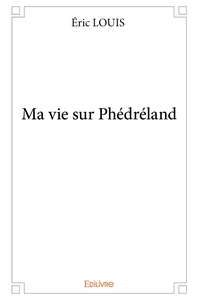 Ma vie sur Phédréland