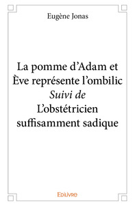 La pomme d'Adam et Ève représente l'ombilic