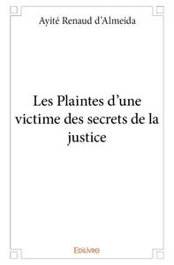 Les plaintes d'une victime des secrets de la justice