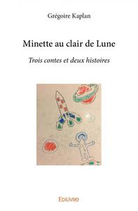 Minette au claire de lune trois contes et deux histoires