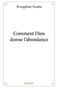 Comment Dieu donne l'abondance