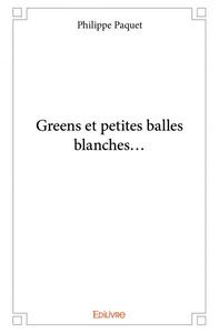 Greens et petites balles blanches...