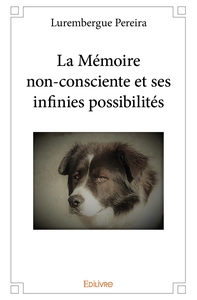 La Mémoire non-consciente et ses infinies possibilités