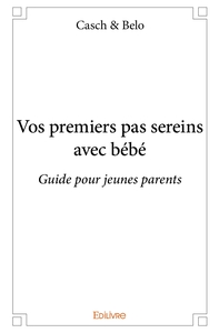 Vos premiers pas sereins avec bébé