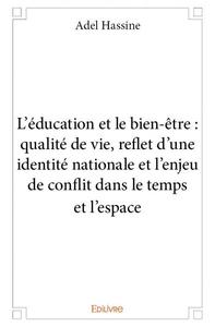 L’éducation et le bien-être : qualité de vie, reflet d’une identité nationale et l’enjeu de conflit dans le temps et l’espace,