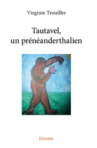 Tautavel, un prénéanderthalien