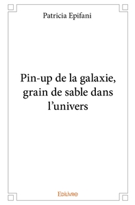 Pin-up de la galaxie, grain de sable dans l'univers