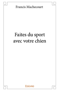 Faites du sport avec votre chien