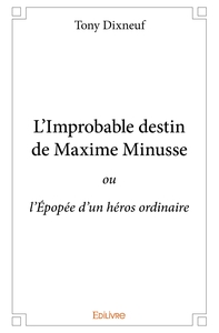 L'Improbable destin de Maxime Minusse