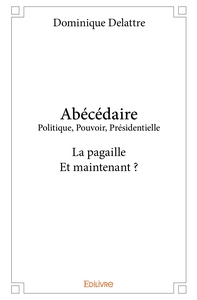 Abécédaire Politique, Pouvoir, Présidentielle
