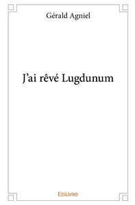 J'ai rêvé Lugdunum