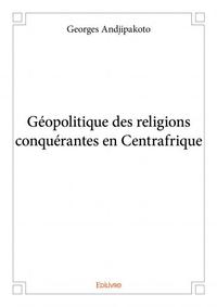 Géopolitique des religions conquérantes en centrafrique