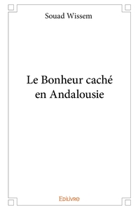 Le Bonheur caché en Andalousie