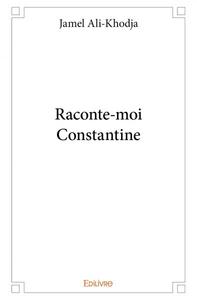 Raconte moi constantine