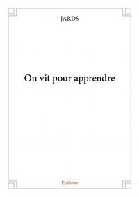 On vit pour apprendre
