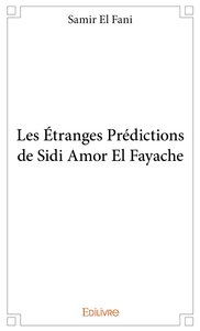 Les Étranges Prédictions de Sidi Amor El Fayache