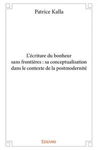 L’écriture du bonheur sans frontières : sa conceptualisation dans le contexte de la postmodernité