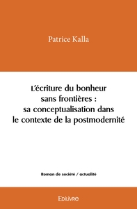 L'écriture du bonheur sans frontières : sa conceptualisation dans le contexte de la postmodernité