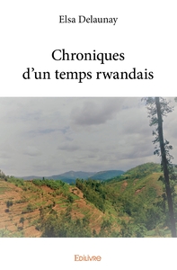 Chroniques d'un temps rwandais