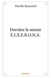 Derrière le miroir e.i.x.e.r.o.n.a.