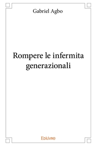 Rompere le infermita generazionali