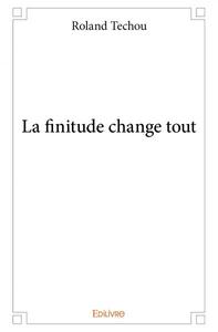 La finitude change tout
