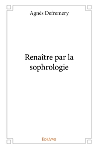 Renaître par la sophrologie