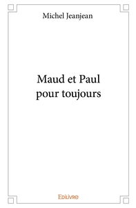 Maud et Paul pour toujours