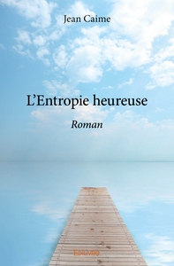 L'Entropie heureuse