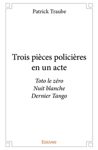Trois pièces policières en un acte
